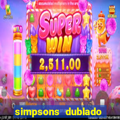 simpsons dublado assistir online