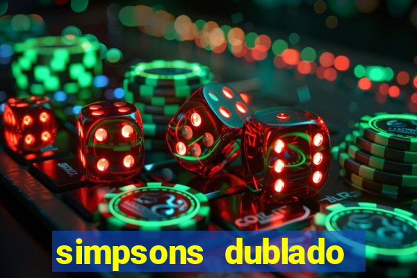 simpsons dublado assistir online