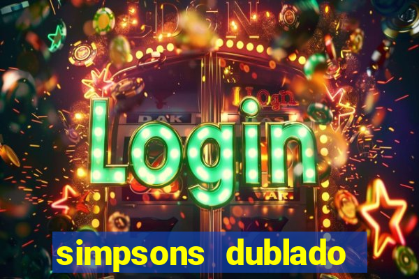 simpsons dublado assistir online