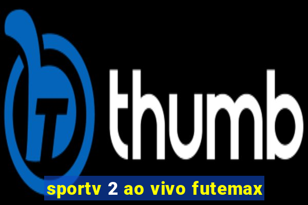 sportv 2 ao vivo futemax