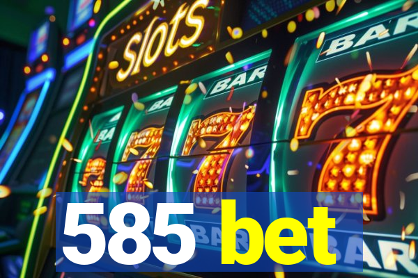 585 bet