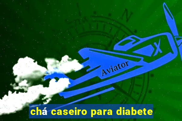 chá caseiro para diabete