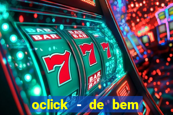 oclick - de bem com a vida resultado do jogo do bicho