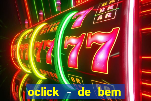 oclick - de bem com a vida resultado do jogo do bicho