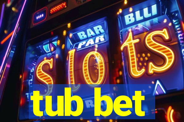 tub bet