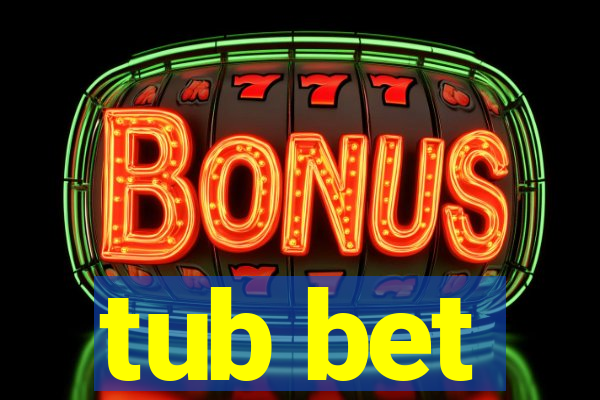 tub bet