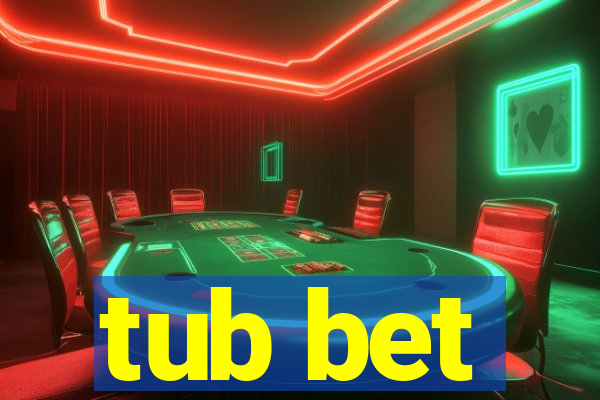 tub bet