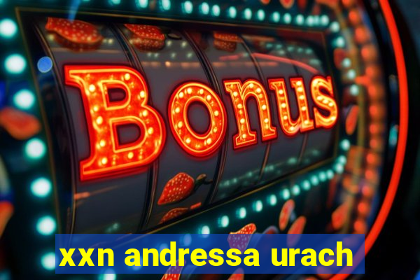 xxn andressa urach