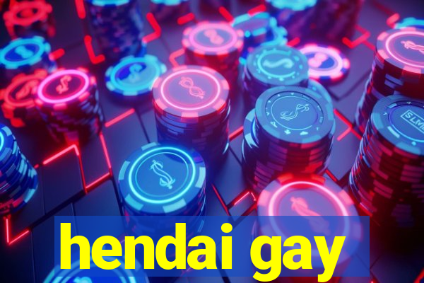 hendai gay