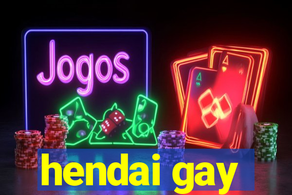 hendai gay