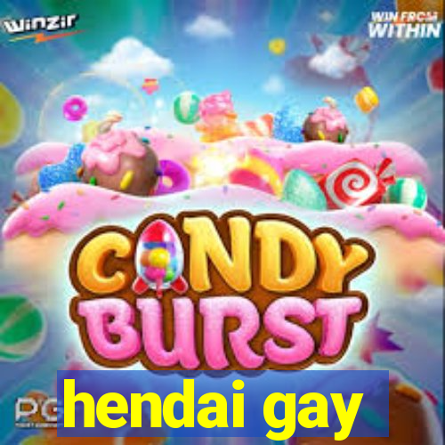 hendai gay