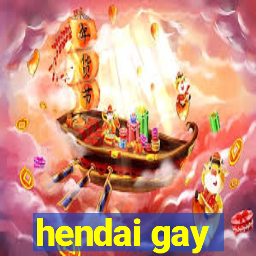 hendai gay