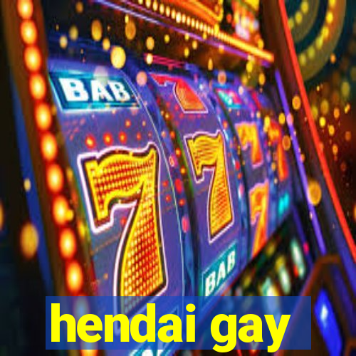 hendai gay