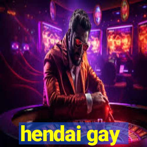 hendai gay