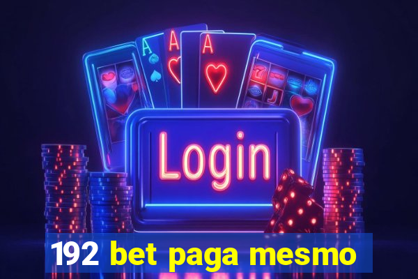 192 bet paga mesmo