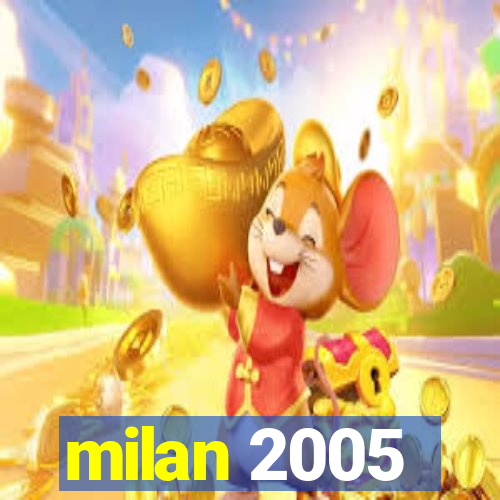 milan 2005