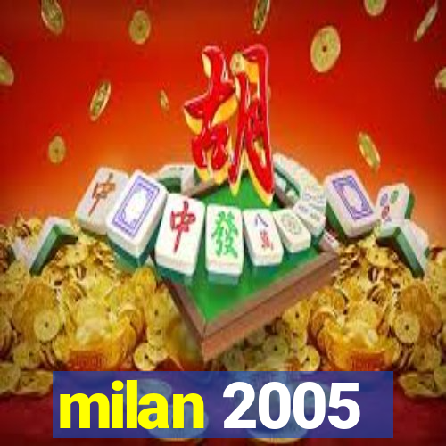 milan 2005