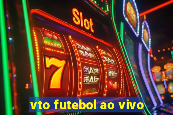 vto futebol ao vivo