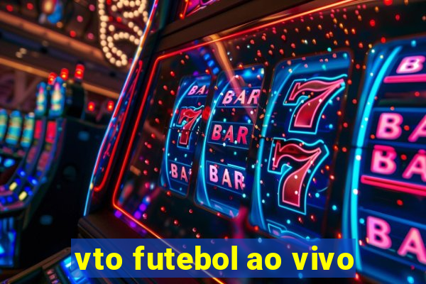 vto futebol ao vivo