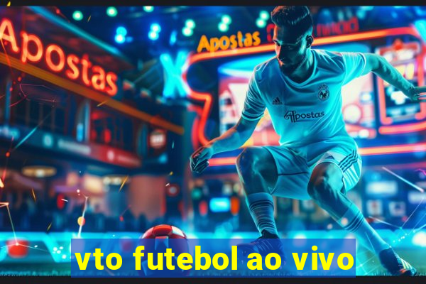 vto futebol ao vivo