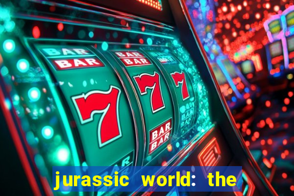 jurassic world: the game apk dinheiro infinito