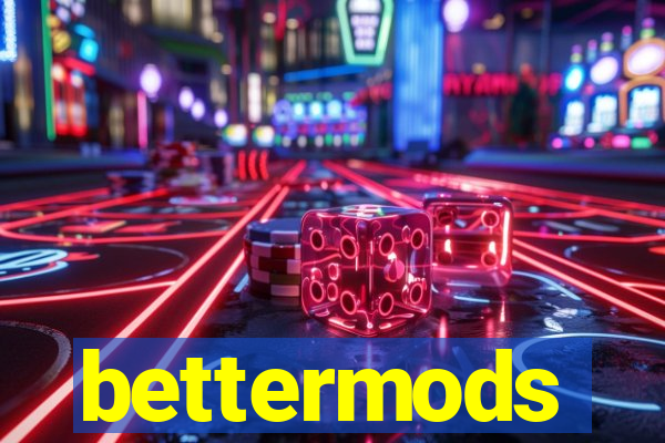 bettermods