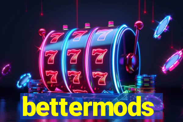 bettermods