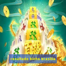 resultado bicho brasilia