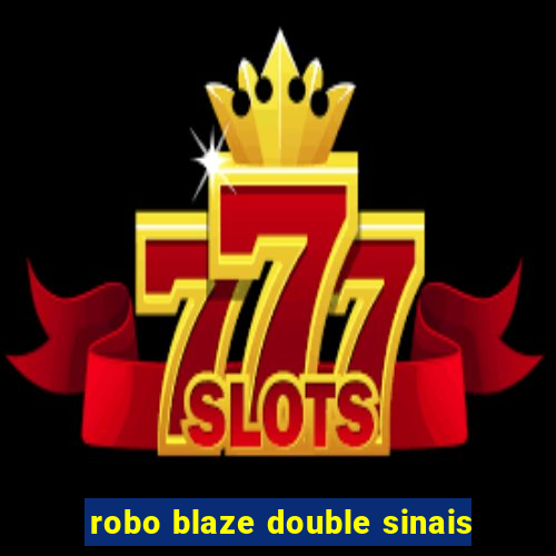 robo blaze double sinais