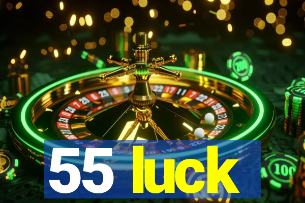 55 luck