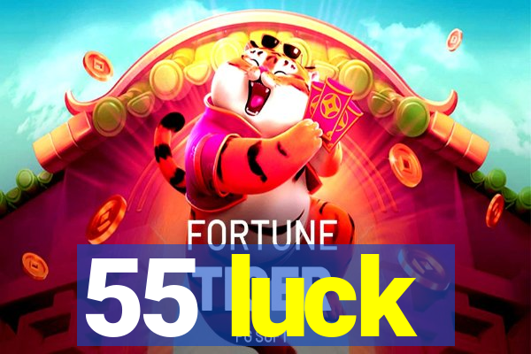 55 luck