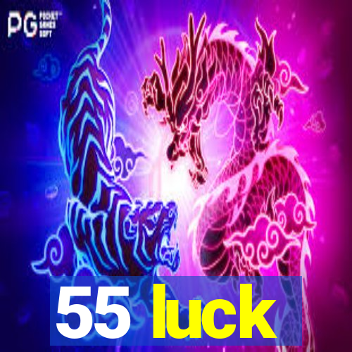 55 luck