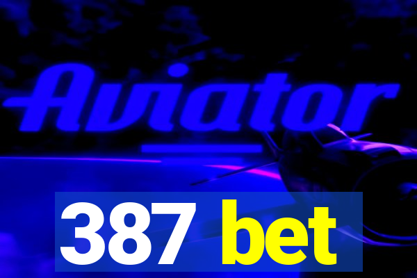 387 bet