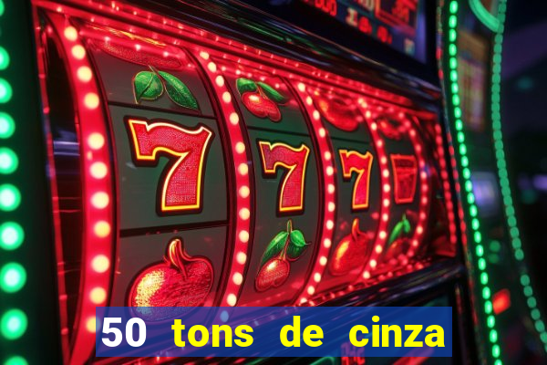 50 tons de cinza online dublado