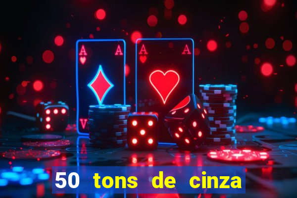 50 tons de cinza online dublado