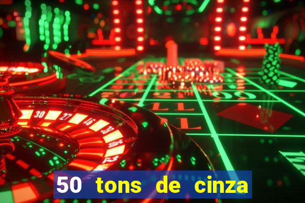 50 tons de cinza online dublado