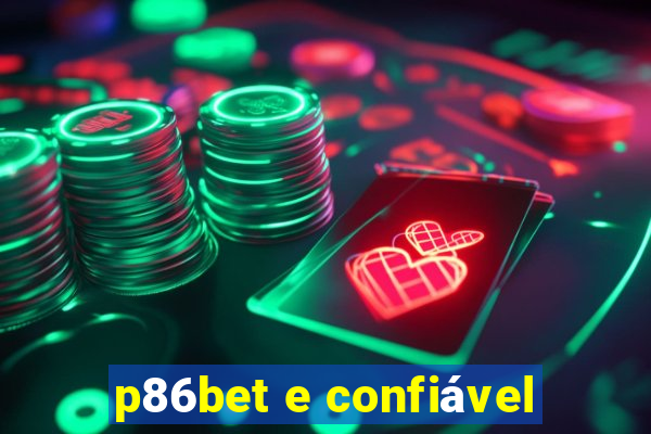 p86bet e confiável