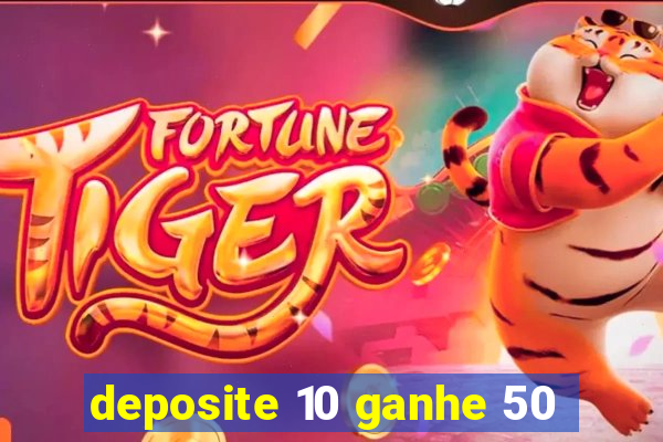 deposite 10 ganhe 50