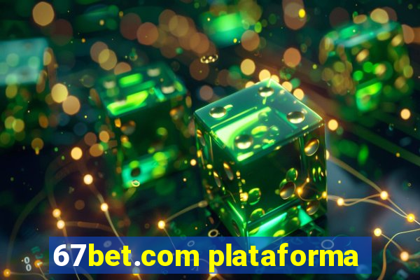 67bet.com plataforma