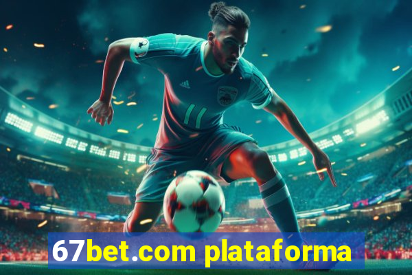 67bet.com plataforma