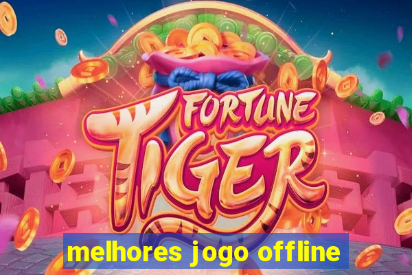 melhores jogo offline