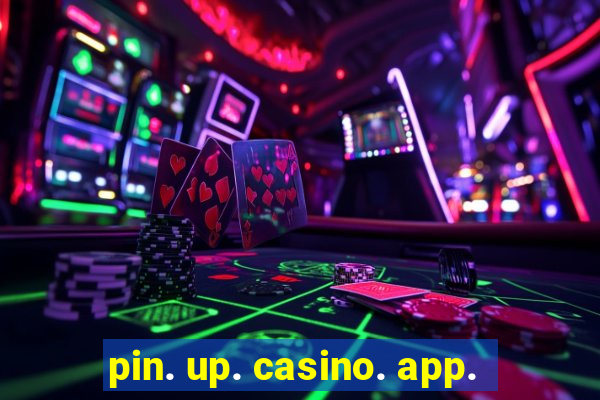 pin. up. casino. app.