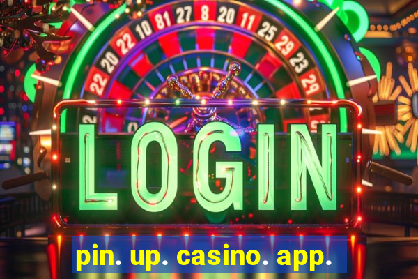 pin. up. casino. app.