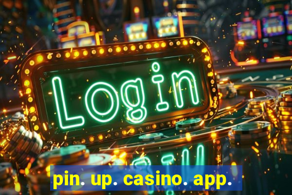 pin. up. casino. app.