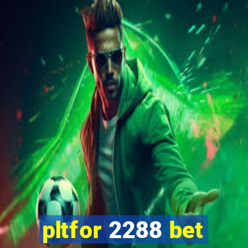 pltfor 2288 bet