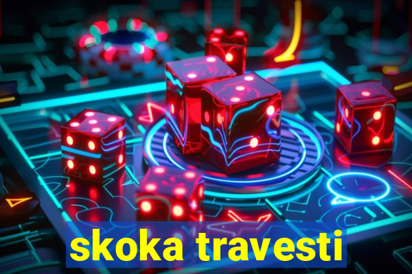 skoka travesti