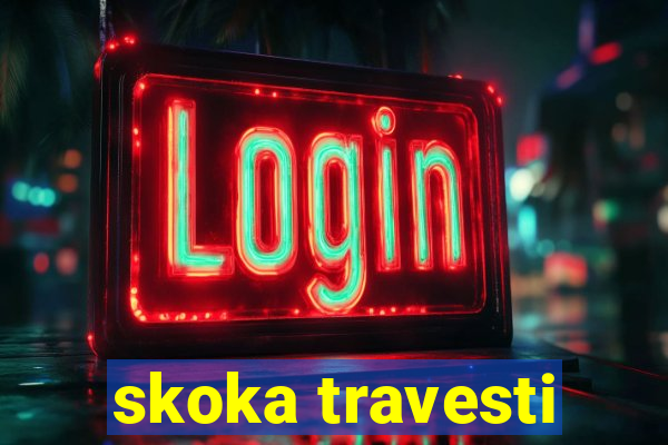 skoka travesti