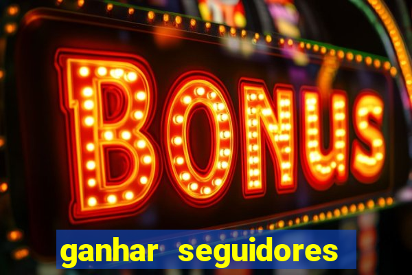 ganhar seguidores brasileiro no instagram