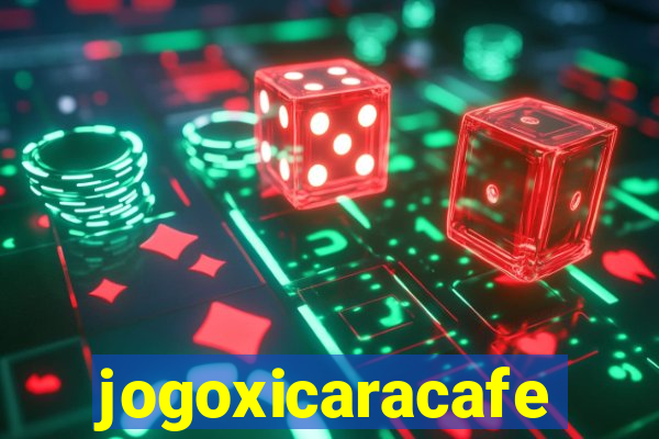 jogoxicaracafe