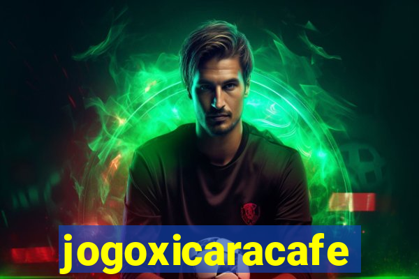 jogoxicaracafe